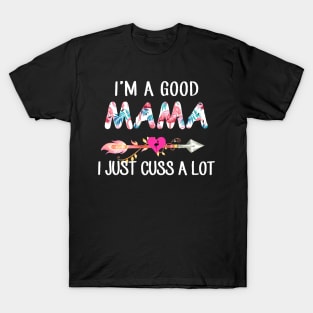 I'm A Good Mama Flamingo I Just Cuss A Lot T-Shirt